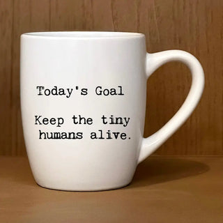 Today's Goal: Keep the Tiny Humans 16 oz. Mug
