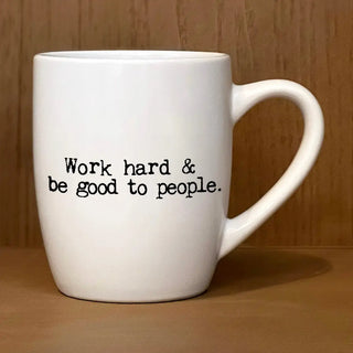 Work Hard & Be Good to People 16 oz. Mug